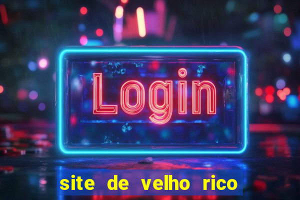 site de velho rico para ganhar pix